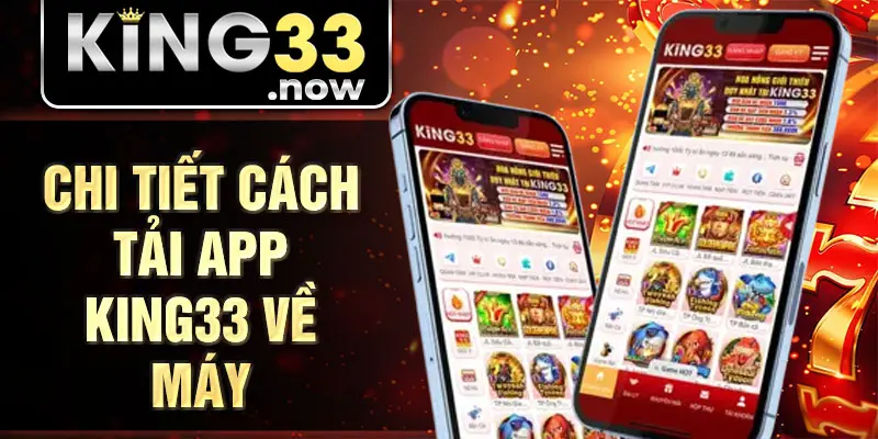 Chi tiết cách tải app King33 về máy