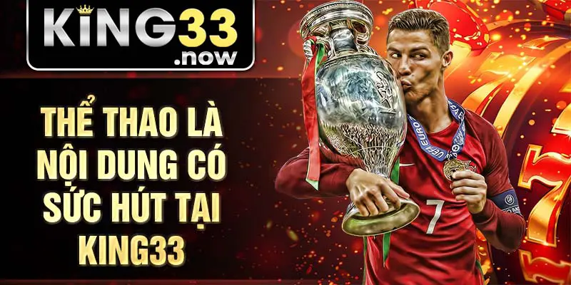 Thể thao là nội dung có sức hút tại King33